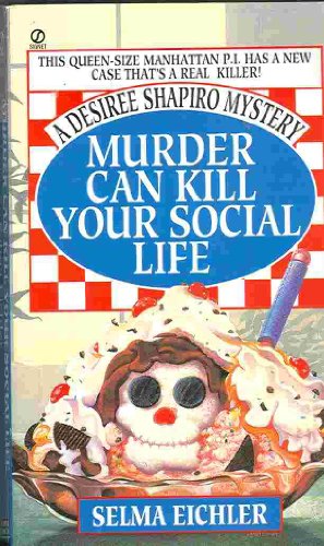 Imagen de archivo de Murder Can Kill Your Social Life (Desiree Shapiro Mystery #1) a la venta por SecondSale