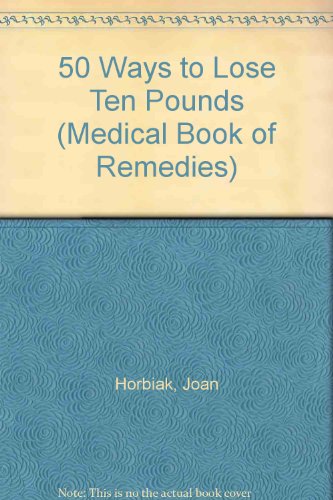 50 Ways to Lose Ten Pounds (Medical Book of Remedies) (9780451181978) by Horbiak, Joan; Duke University. Diet And Fitness Center