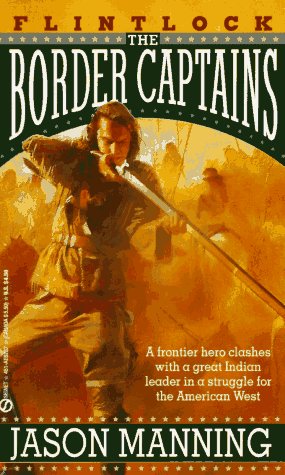 9780451182876: The Border Captains: Flintlock Volume 2 (The Border Captains, Vol 2)