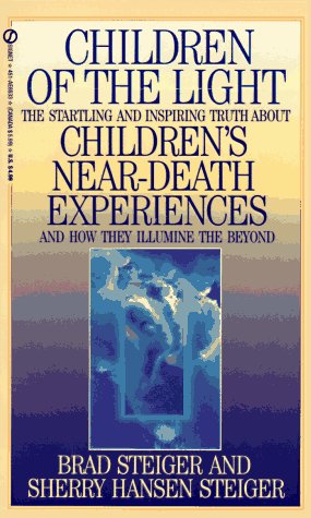 9780451185334: Children of the Light: The Startling And Inspiring Truth About Children's Near-Death Experiences And How They Illumine the Beyond