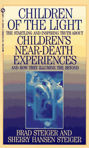 9780451185334: Children of the Light: The Startling and Inspiring Truth about Children's Near-Death Experiences a