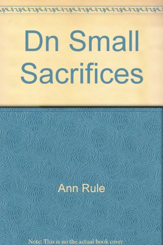 9780451187796: Small Sacrifices: A True Story of Passion And Murder