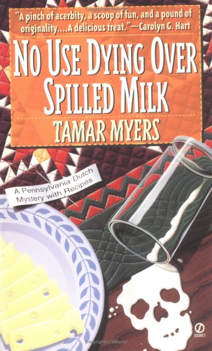 Beispielbild fr No Use Dying over Spilled Milk: A Pennsylvania Dutch Mystery With Recipes zum Verkauf von Wonder Book