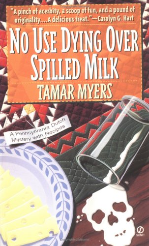 Stock image for No Use Dying over Spilled Milk: A Pennsylvania Dutch Mystery With Recipes for sale by SecondSale