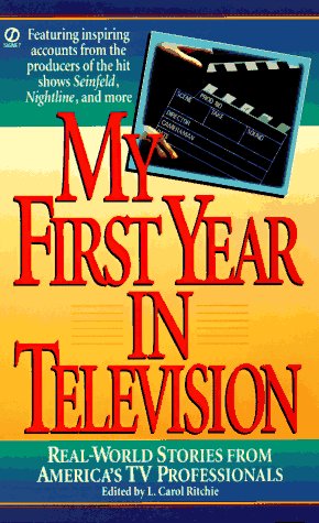 Imagen de archivo de My First Year in Television: Real-World Stories from America's TV Professionals (First Year Career) a la venta por Robinson Street Books, IOBA