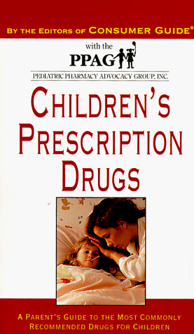 Imagen de archivo de Children's Prescription Drugs: A Parent's Guide to the Most Commonly Recommended Drugs for Children a la venta por HPB-Red