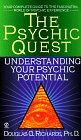 The Psychic Quest : Understanding Your Psychic Potential