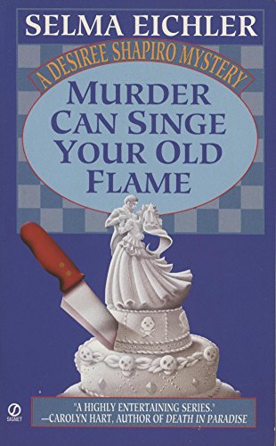 Stock image for Murder Can Singe Your Old Flame (Desiree Shapiro Mystery) for sale by More Than Words