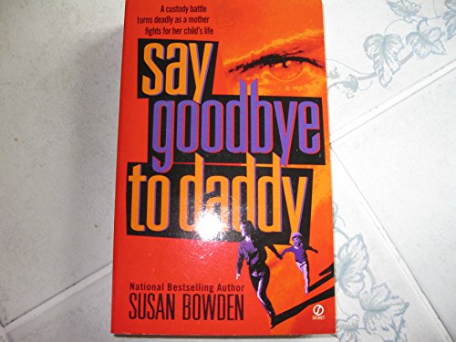 Say Goodbye to Daddy (9780451192219) by Bowden, Susan