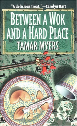 Between a Wok and a Hard Place (Pennsylvania Dutch Mystery) (9780451192301) by Myers, Tamar