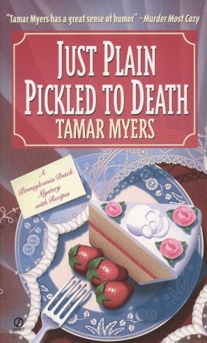 Stock image for Just Plain Pickled to Death (Pennsylvania Dutch Mystery) for sale by SecondSale