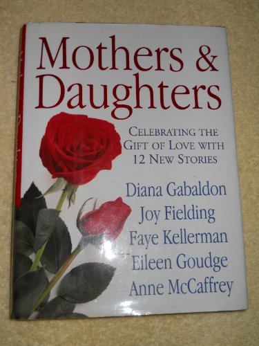 Stock image for Mothers and Daughters: Celebrating the Gift of Love with 12 New Stories for sale by Wonder Book