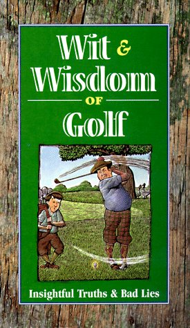 Beispielbild fr Wit & Wisdom of Golf: Insightful Truths & Bad Lies zum Verkauf von Abacus Bookshop