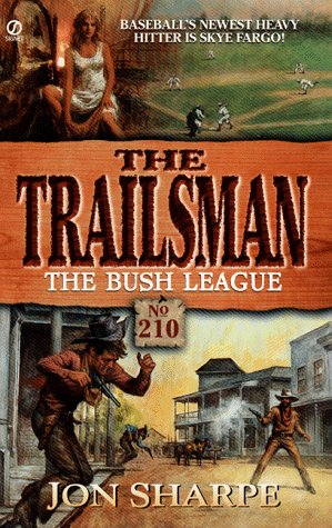 The Bush League (The Trailsman #210) (9780451196842) by Sharpe, Jon