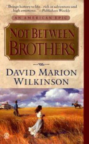 Beispielbild fr Not Between Brothers : An Epic Novel of Texas zum Verkauf von Better World Books