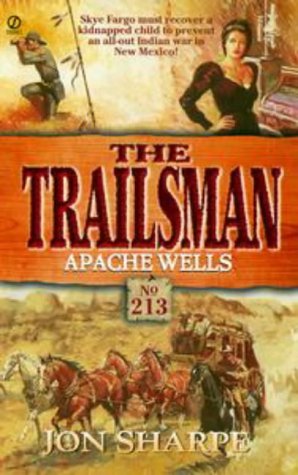 Apache Wells (The Trailsman #213) (9780451198228) by Sharpe, Jon