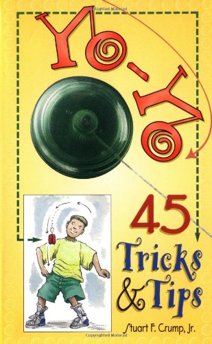 Yo-Yo: 45 Tricks & Tips (9780451198815) by Crump, Stuart F., Jr.