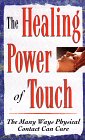 Imagen de archivo de The Healing Power of Touch: The Many Ways Physical Contact Can Cure a la venta por ThriftBooks-Dallas