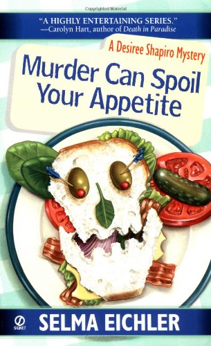 Imagen de archivo de Murder Can Spoil Your Appetite (Desiree Shapiro Mysteries #7) a la venta por More Than Words