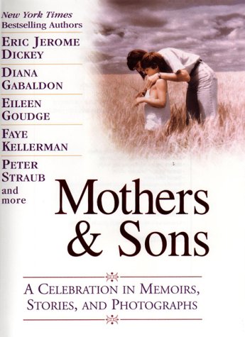 Beispielbild fr Mothers and Sons: A Celebration in Memoirs, Stories and Photographs zum Verkauf von Your Online Bookstore