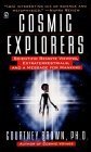 Stock image for Cosmic Explorers: Scientific Remote Viewing, Extraterrestrials and a Message for Mankind for sale by Front Cover Books