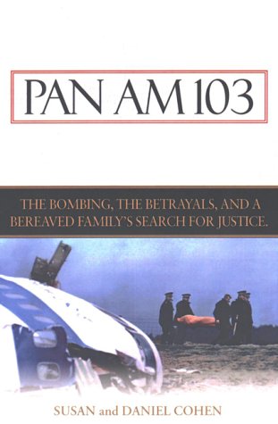 Imagen de archivo de Pan Am 103: The Bombing, the Begrayals, and a Bereaved Familys Search for Justice a la venta por Zoom Books Company