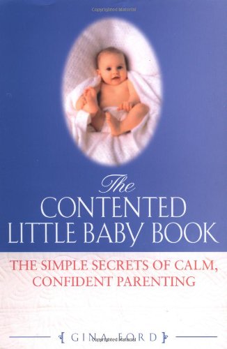 Stock image for The Contented Little Baby Book : The Simple Secrets of Calm, Confident Parentting for sale by Better World Books