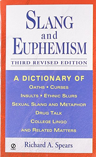 Beispielbild fr Slang and Euphemism : A Dictionary of Oaths, Curses, Insults, Ethnic Slurs, Sexual Slang and Metaphor, Drug Talk, College Lingo and Related Matters zum Verkauf von Better World Books
