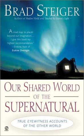 9780451203960: Our Shared World of the Supernatural: True Eyewitness Accounts of the Other World