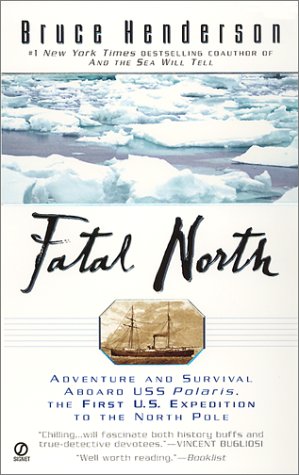 Stock image for Fatal North : Adventure Survival Abaord USS Polaris 1ST U S Expedition North Pole for sale by Better World Books: West