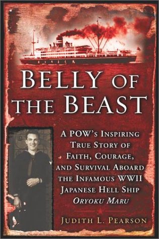 Stock image for Belly of the Beast: A POW's Inspiring True Story Faith Courage Survival Aboard The Infamous WWII Japanese Hell Ship Oryoku Maru for sale by Wonder Book