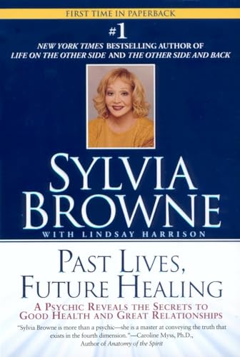 Imagen de archivo de Past Lives, Future Healing: A Psychic Reveals the Secrets to Good Health and Great Relationships a la venta por Your Online Bookstore