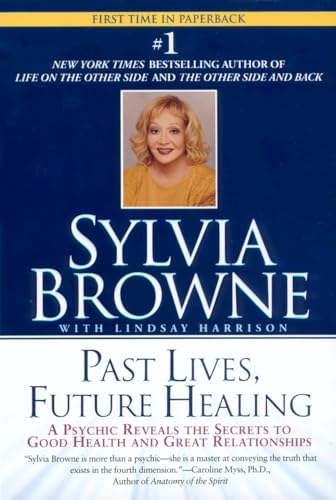9780451205971: Past Lives, Future Healing: A Psychic Reveals the Secrets to Good Health and Great Relationships