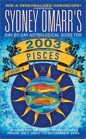 Sydney Omarr's Day-by-Day Astrological Guide for the Year 2003: Pisces (9780451206169) by Omarr, Sydney
