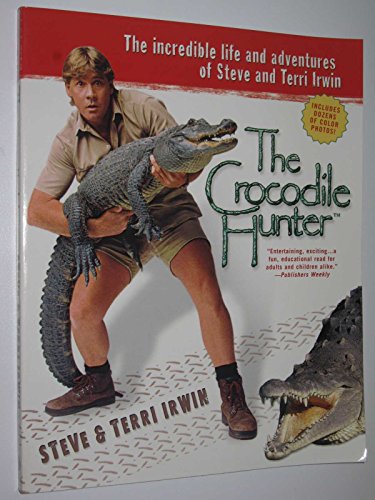 Stock image for The Crocodile Hunter: The Incredible Life and Adventures of Steve and Terri Irwin for sale by SecondSale