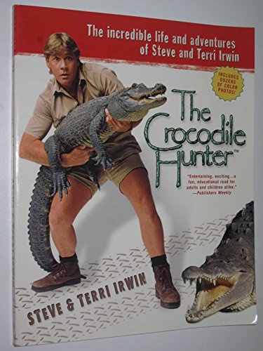 Stock image for The Crocodile Hunter: The Incredible Life and Adventures of Steve and Terri Irwin for sale by Wonder Book