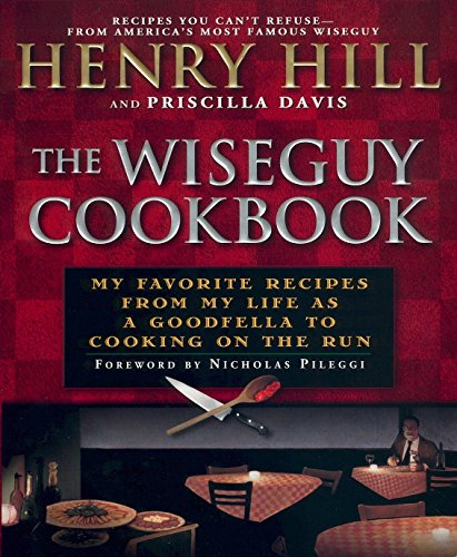 Imagen de archivo de The Wise Guy Cookbook: My Favorite Recipes From My Life as a Goodfella to Cooking on the Run a la venta por New Legacy Books