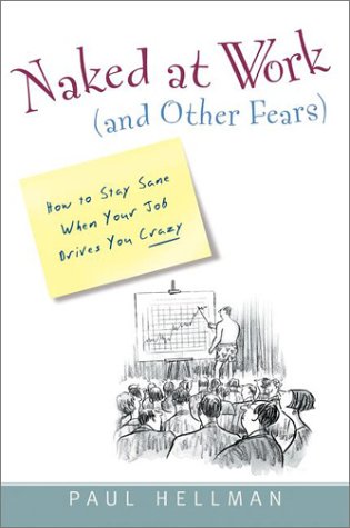 Beispielbild fr Naked at Work (And Other Fears): How to Stay Sane When Your Job Drives you Crazy zum Verkauf von Wonder Book