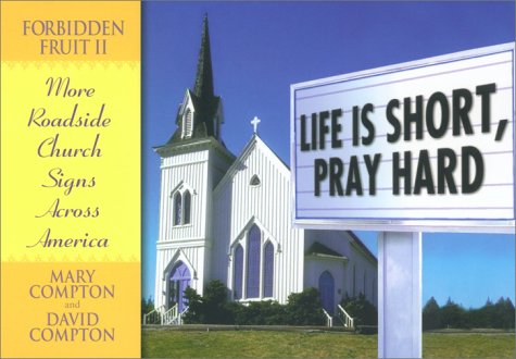Imagen de archivo de Life is Short, Pray Hard: Forbidden Fruit II:: More Church Signs from Across America a la venta por Orion Tech