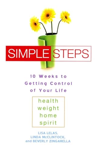 Stock image for Simple Steps: 10 Weeks to Getting Control of Your Life: Health, Weight, Home, Spirit for sale by SecondSale