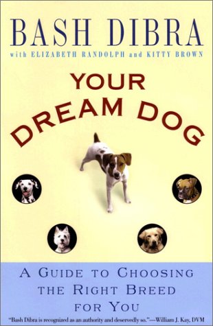 Stock image for Your Dream Dog : A Guide to Choosing the Right Breed for You for sale by Better World Books: West