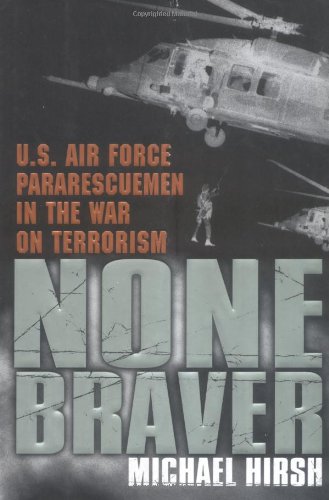 Beispielbild fr None Braver : U. S. Air Force Pararescuemen in the War on Terrorism zum Verkauf von Better World Books