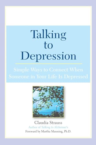 Imagen de archivo de Talking to Depression: Simple Ways To Connect When Someone In Your Life Is Depressed: Simple Ways To Connect When Someone In Your Life Is Depressed a la venta por Ocean Books
