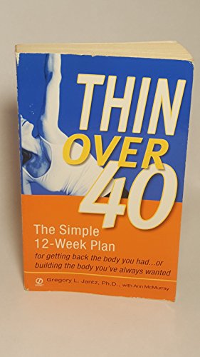 Beispielbild fr Thin over 40 : The Simple 12 Week Plan for Getting Back the Body zum Verkauf von Better World Books