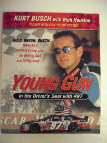 Young Gun: In the Driver's Seat with #97 (9780451211385) by Busch, Kurt; Houston, Rick