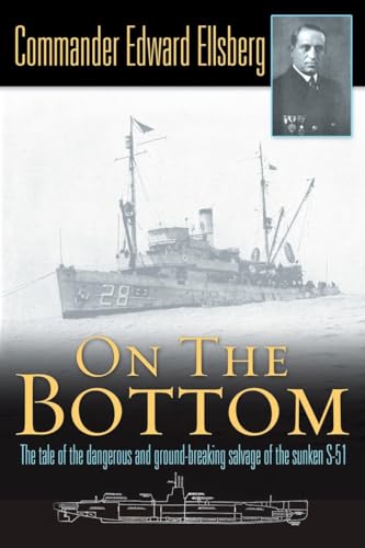 Beispielbild fr On the Bottom: The Tale of the Dangerous and Ground-Breaking Salvage of the Sunken S-51 zum Verkauf von ThriftBooks-Dallas