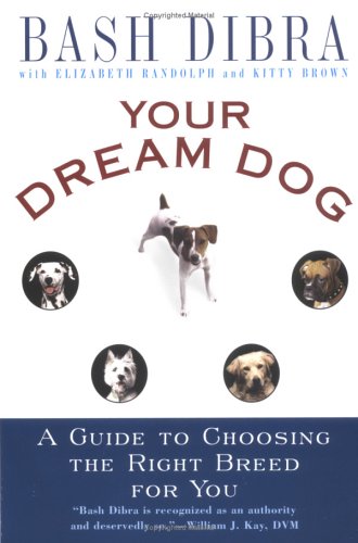 Beispielbild fr Your Dream Dog : A Guide to Choosing the Right Breed for You zum Verkauf von Better World Books