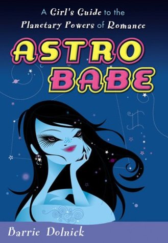 Stock image for Astro Babe: A Girl's Guide to the Planetary Powers of Romance for sale by Wonder Book