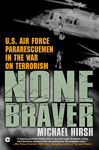Beispielbild fr None Braver: U.S. Air Force Pararescuemen in the War on Terrorism zum Verkauf von Wonder Book