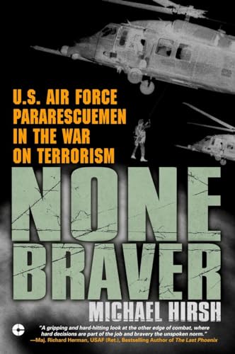 Stock image for None Braver: U.S. Air Force Pararescuemen in the War on Terrorism for sale by SecondSale